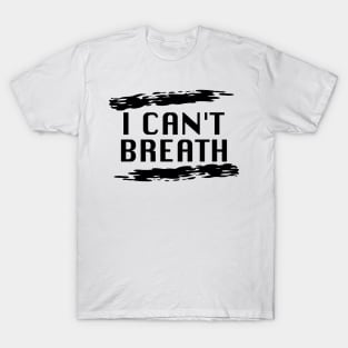 I cant breath black lives matter T-Shirt